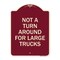 Signmission Not A Turn Around for Large Trucks Heavy-Gauge Aluminum Architectural Sign, 24" x 18", BU-1824-23547 A-DES-BU-1824-23547 - alternate 1
